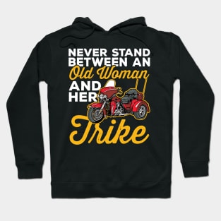 Never Stand Between an Old Woman and Her Trike Motorcycle Hoodie